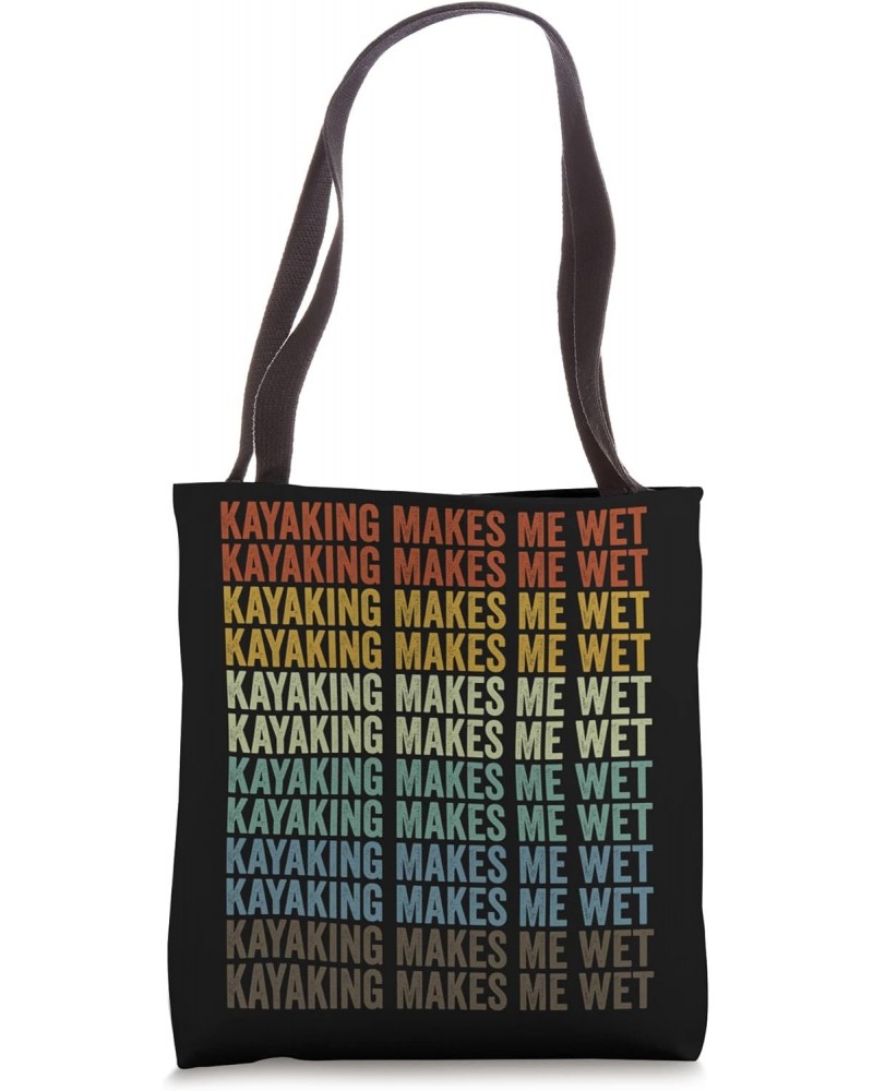 Kayaking Makes Me Wet Kayaking Lover Cool Kayaker Tote Bag $9.66 Totes