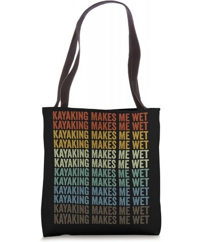 Kayaking Makes Me Wet Kayaking Lover Cool Kayaker Tote Bag $9.66 Totes