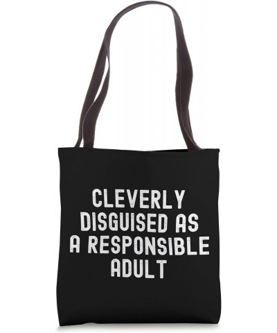 Cleverly Disguised As A Responsible Adult Funny Sarcasm Pun Tote Bag $10.32 Totes