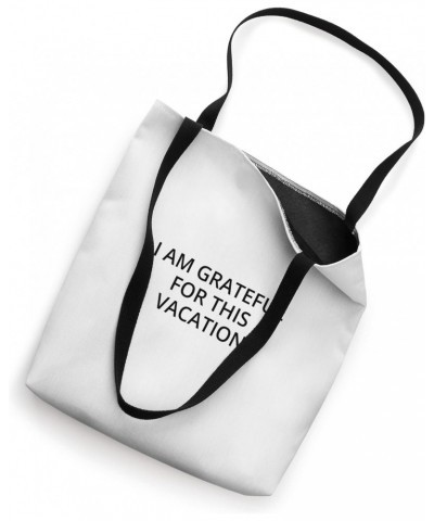 I am grateful for this vacation Tote Bag $13.92 Totes