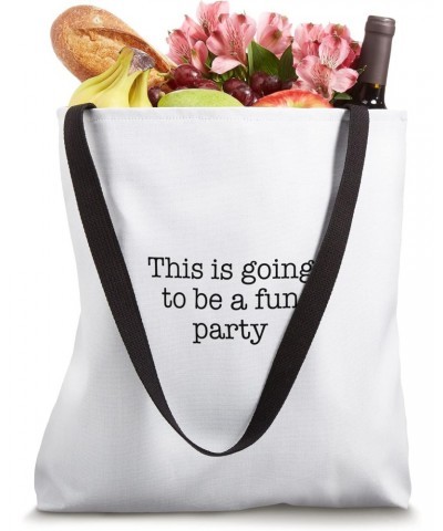 This is going to be a fun party Tote Bag $15.65 Totes