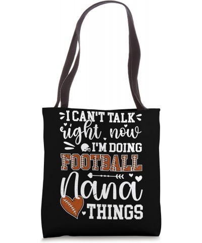 Doing Football Nana Things Nana Of A Football Player Tote Bag $15.11 Totes