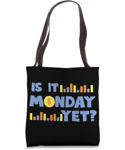 Is It Monday Yet Market Trading For Stock Trader Design Tote Bag $12.00 Totes