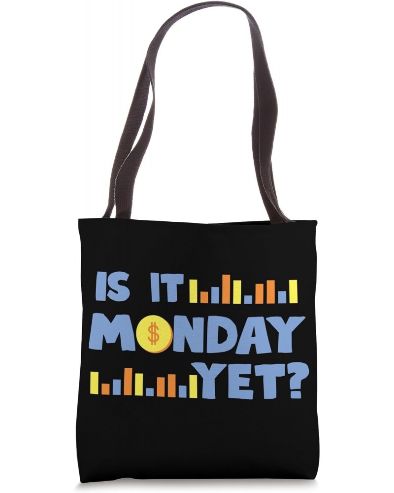 Is It Monday Yet Market Trading For Stock Trader Design Tote Bag $12.00 Totes