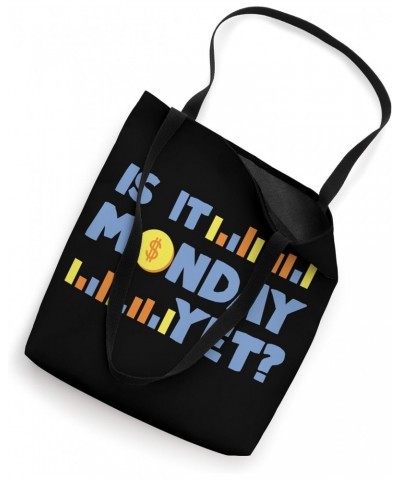 Is It Monday Yet Market Trading For Stock Trader Design Tote Bag $12.00 Totes