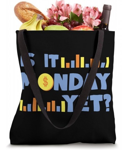 Is It Monday Yet Market Trading For Stock Trader Design Tote Bag $12.00 Totes