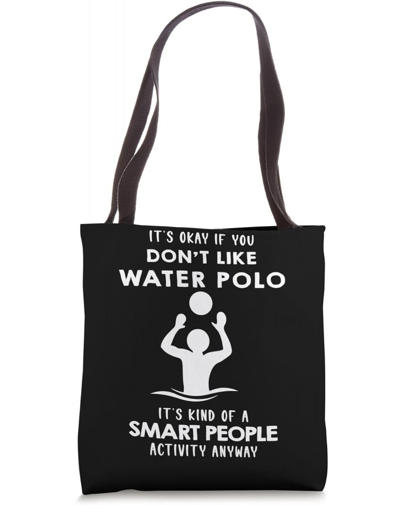 It's ok if you don't like Water Polo Tote Bag $14.72 Totes