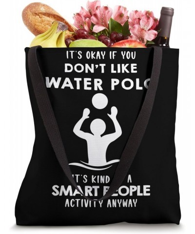 It's ok if you don't like Water Polo Tote Bag $14.72 Totes