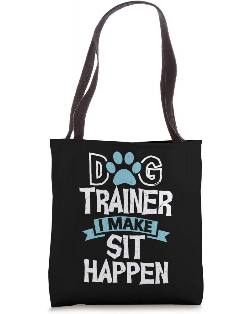 Dog Trainer I Make Sit Happen | Funny Pet Training Tote Bag $12.00 Totes