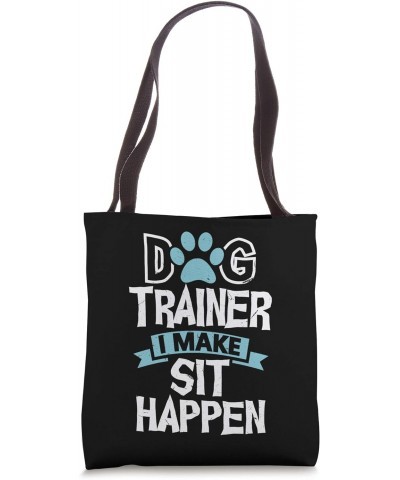 Dog Trainer I Make Sit Happen | Funny Pet Training Tote Bag $12.00 Totes