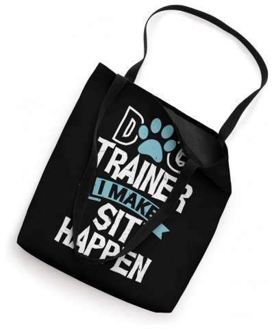 Dog Trainer I Make Sit Happen | Funny Pet Training Tote Bag $12.00 Totes