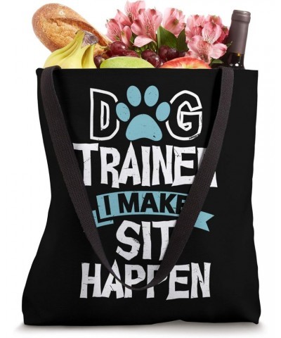 Dog Trainer I Make Sit Happen | Funny Pet Training Tote Bag $12.00 Totes