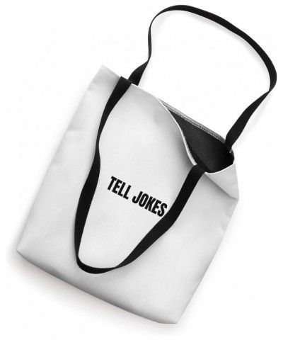 Tell jokes Tote Bag $12.18 Totes