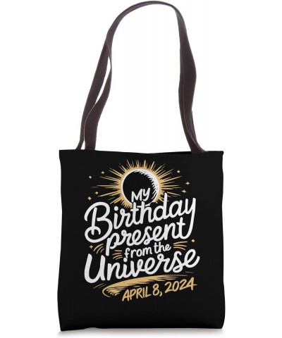 Solar Eclipse Is My Birthday Present 4.8.2024 Eclipse2024 Tote Bag $12.75 Totes