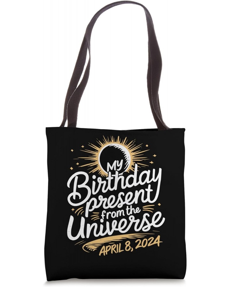 Solar Eclipse Is My Birthday Present 4.8.2024 Eclipse2024 Tote Bag $12.75 Totes