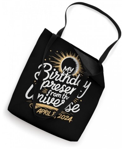 Solar Eclipse Is My Birthday Present 4.8.2024 Eclipse2024 Tote Bag $12.75 Totes