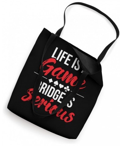 Life Is A Game Bridge Is Serious - Bridge Player Card Game Tote Bag $12.00 Totes