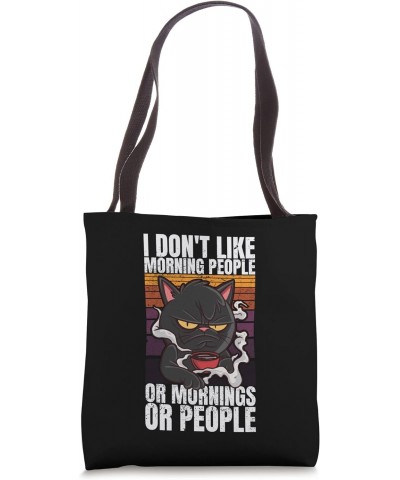 Cat - I Don't Like Morning People Or Mornings Or People Tote Bag $13.27 Totes