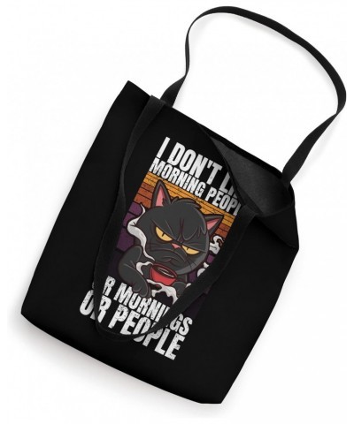 Cat - I Don't Like Morning People Or Mornings Or People Tote Bag $13.27 Totes