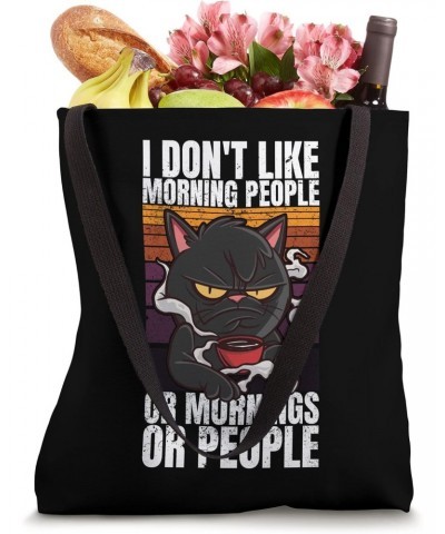 Cat - I Don't Like Morning People Or Mornings Or People Tote Bag $13.27 Totes