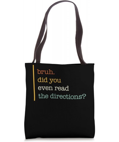 Teacher Bruh Did You Even Read Directions Teacher Ideas Retr Tote Bag $12.02 Totes