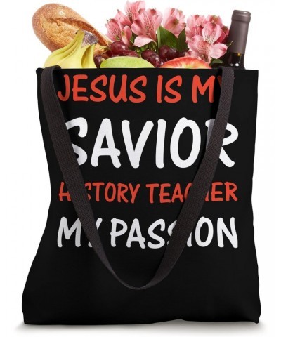 Jesus is my savior History Teacher my passion Tote Bag $12.30 Totes