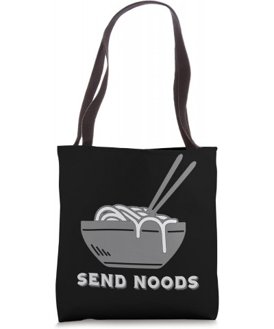 Send Noods! Funny gag play on noodles Tote Bag $10.54 Totes