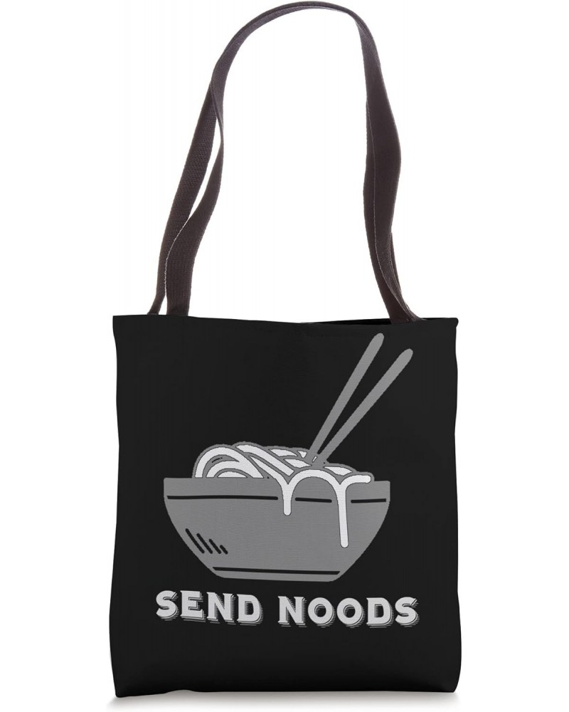 Send Noods! Funny gag play on noodles Tote Bag $10.54 Totes