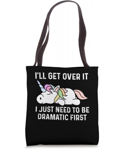 Unicorn I'll Get Over It I Just Need To Be Dramatic First Tote Bag $11.75 Totes