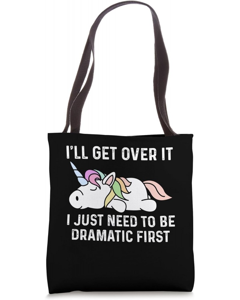 Unicorn I'll Get Over It I Just Need To Be Dramatic First Tote Bag $11.75 Totes