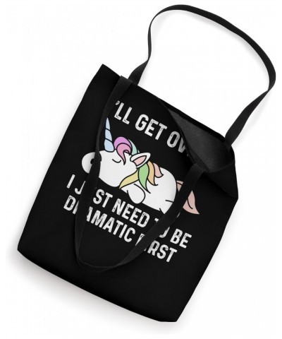 Unicorn I'll Get Over It I Just Need To Be Dramatic First Tote Bag $11.75 Totes