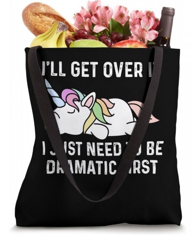 Unicorn I'll Get Over It I Just Need To Be Dramatic First Tote Bag $11.75 Totes