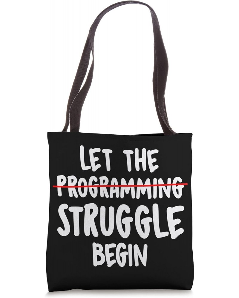 Let The Struggle begin - Programming Software Engineer Tote Bag $11.21 Totes