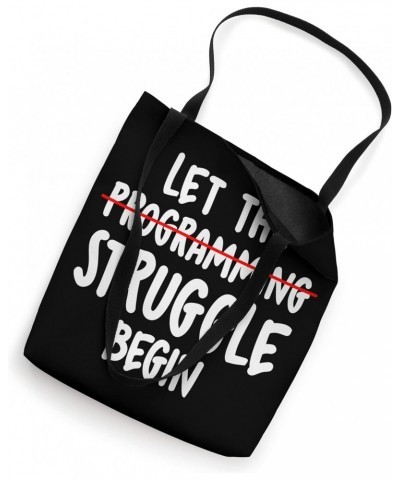 Let The Struggle begin - Programming Software Engineer Tote Bag $11.21 Totes