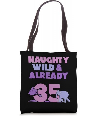 Naughty Wild & Already 35 Birthday Elephant Tote Bag $14.70 Totes