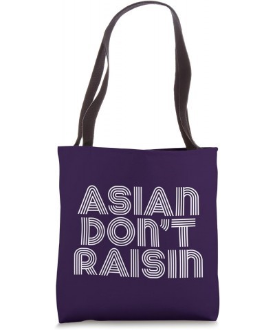 ASIAN DON'T RAISIN Tote Bag $11.93 Totes