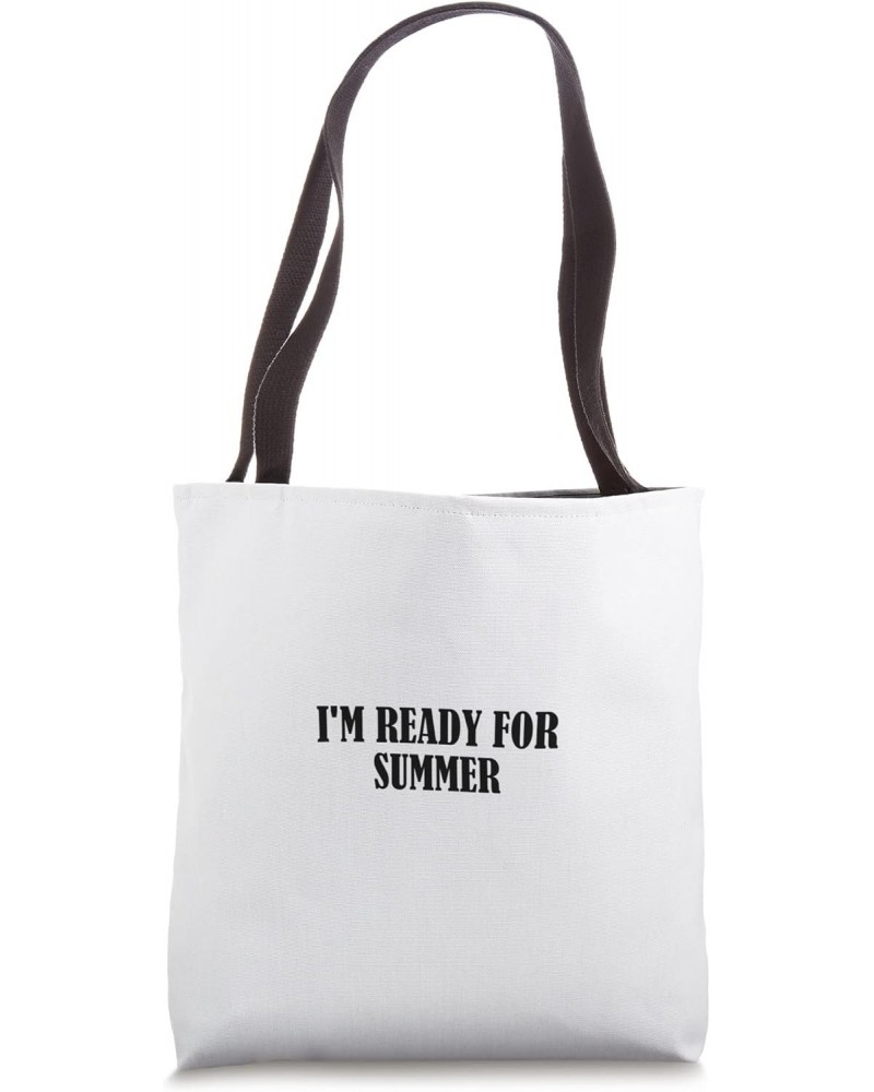 I'm ready for summer Tote Bag $15.07 Totes