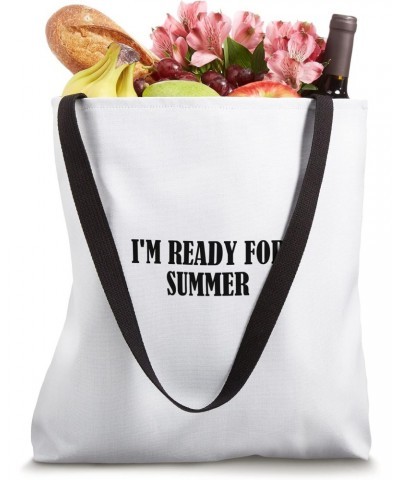 I'm ready for summer Tote Bag $15.07 Totes