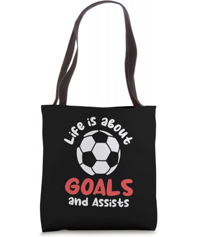 Football Soccer Life is about Goals and Assists Quote Tote Bag $13.49 Totes