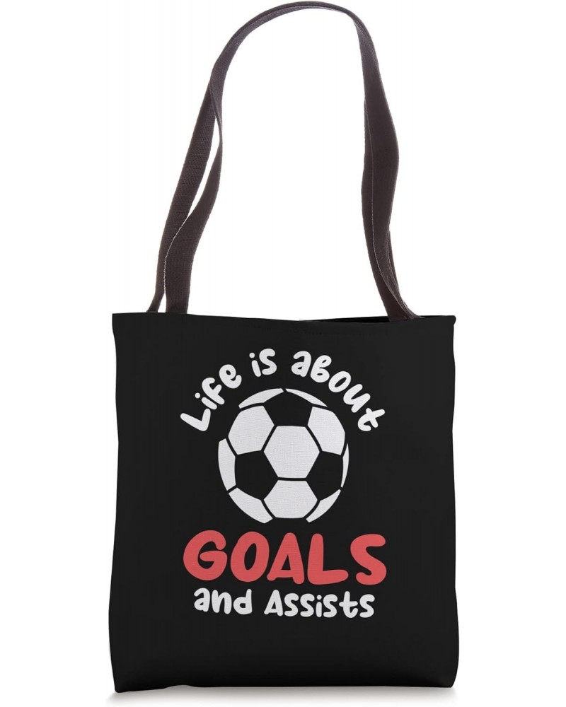 Football Soccer Life is about Goals and Assists Quote Tote Bag $13.49 Totes