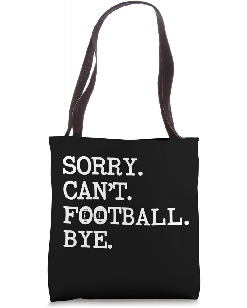 Sorry Can't Football Bye Funny Football Gift for Coach Mom Tote Bag $12.00 Totes