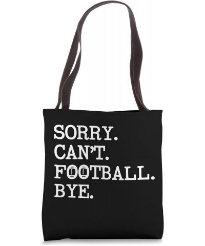 Sorry Can't Football Bye Funny Football Gift for Coach Mom Tote Bag $12.00 Totes