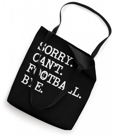 Sorry Can't Football Bye Funny Football Gift for Coach Mom Tote Bag $12.00 Totes