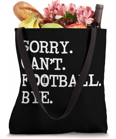 Sorry Can't Football Bye Funny Football Gift for Coach Mom Tote Bag $12.00 Totes