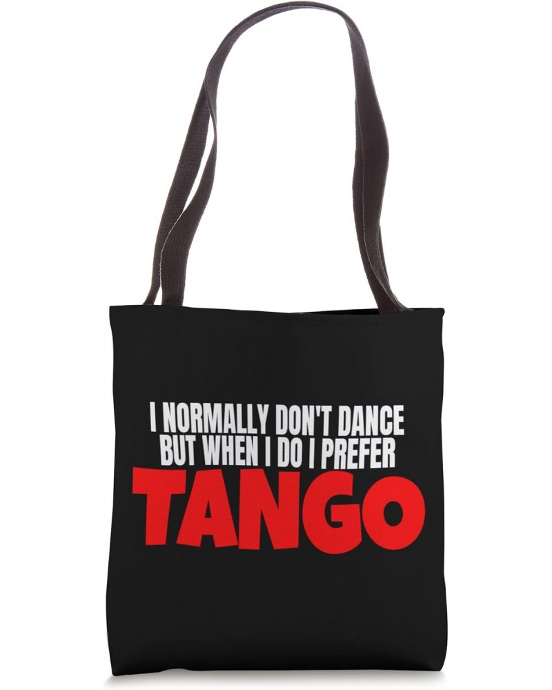 I Normally Don't Dance But When I Do I Prefer Tango Dance Tote Bag $9.60 Totes