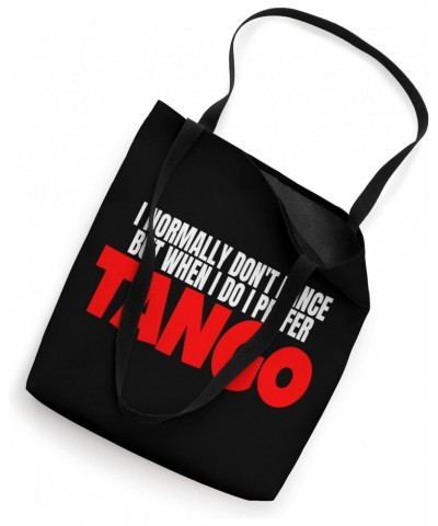 I Normally Don't Dance But When I Do I Prefer Tango Dance Tote Bag $9.60 Totes