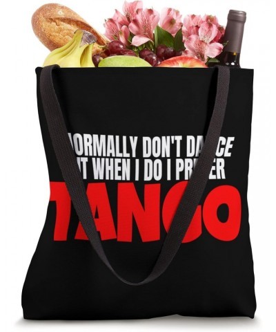 I Normally Don't Dance But When I Do I Prefer Tango Dance Tote Bag $9.60 Totes