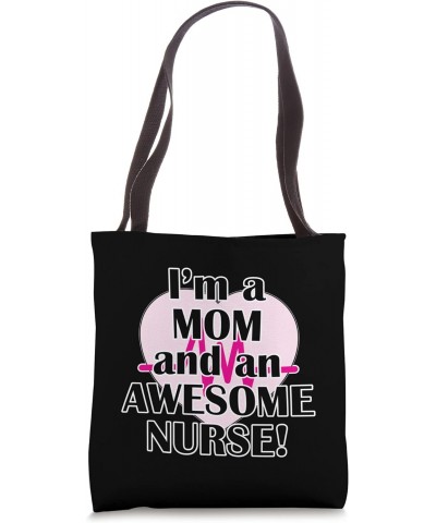 I'm a Mom and an Awesome Nurse Mother's Day Nurses Day Tote Bag $11.67 Totes