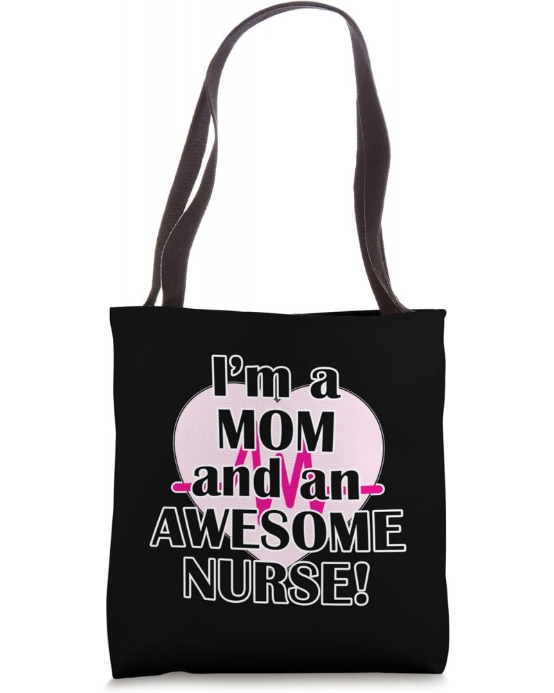 I'm a Mom and an Awesome Nurse Mother's Day Nurses Day Tote Bag $11.67 Totes