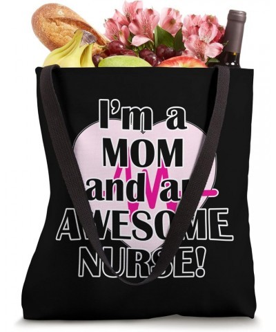 I'm a Mom and an Awesome Nurse Mother's Day Nurses Day Tote Bag $11.67 Totes